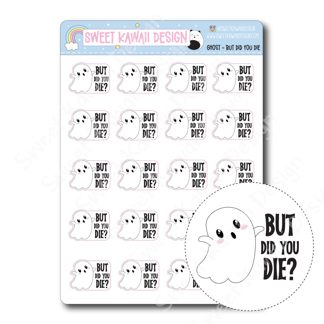 Kawaii Ghost Stickers - But Did You Die?