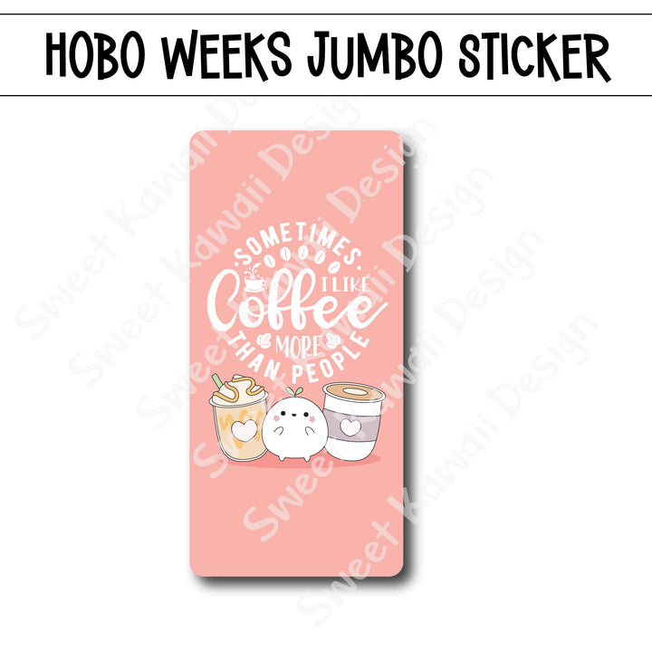 Kawaii Jumbo Sticker - Coffee Over People - Size Options Available