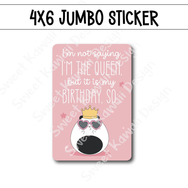 Kawaii Jumbo Sticker - Birthday Queen - Size Options Available
