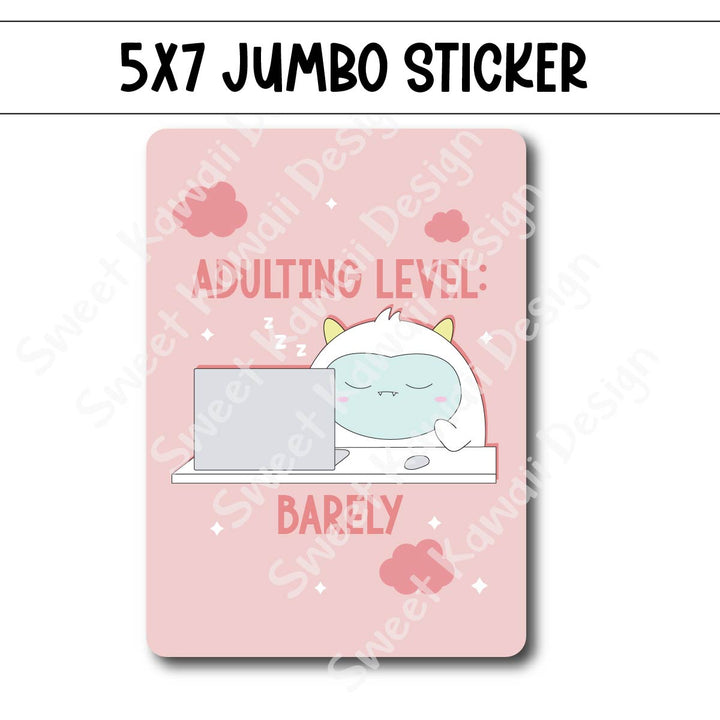 Kawaii Jumbo Sticker - Adulting Level - Barely