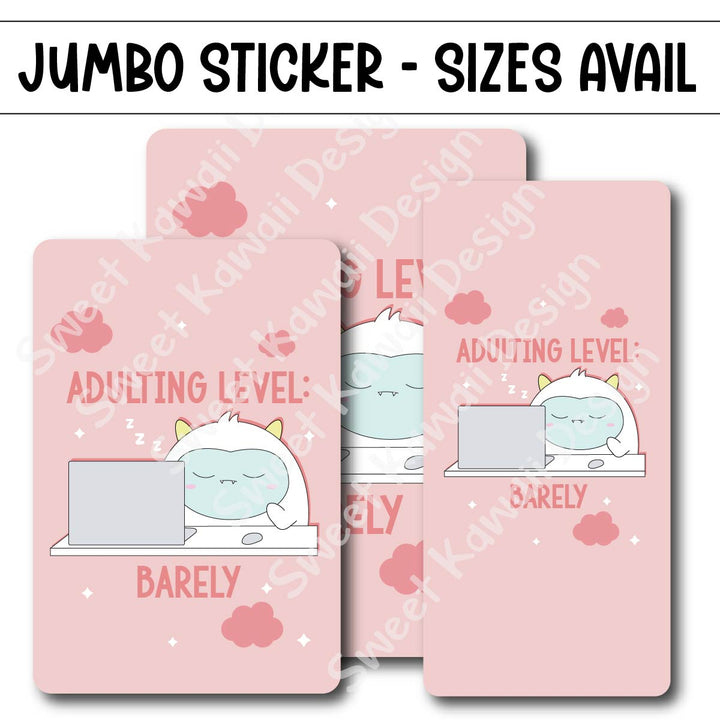 Kawaii Jumbo Sticker - Adulting Level - Barely