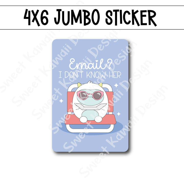 Kawaii Jumbo Sticker - Email? Don't Know Her - Size Options Available