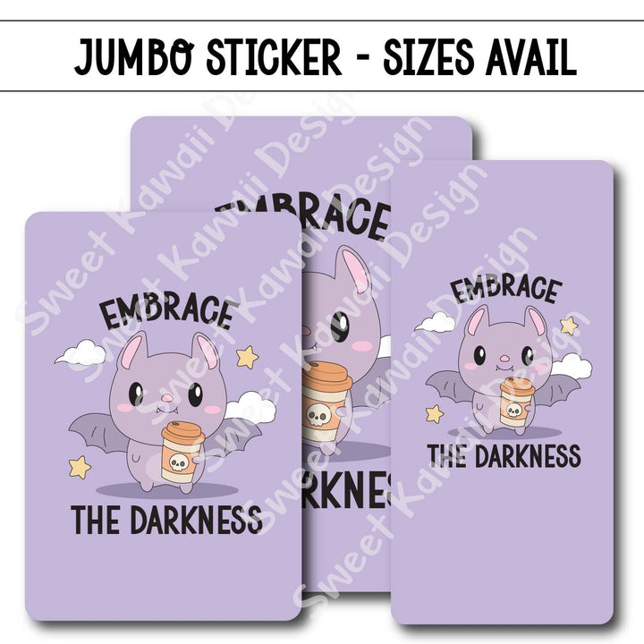 Kawaii Jumbo Sticker - Embrace the Darkness