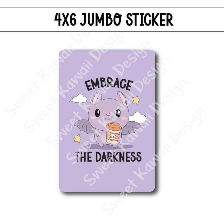 Kawaii Jumbo Sticker - Embrace the Darkness