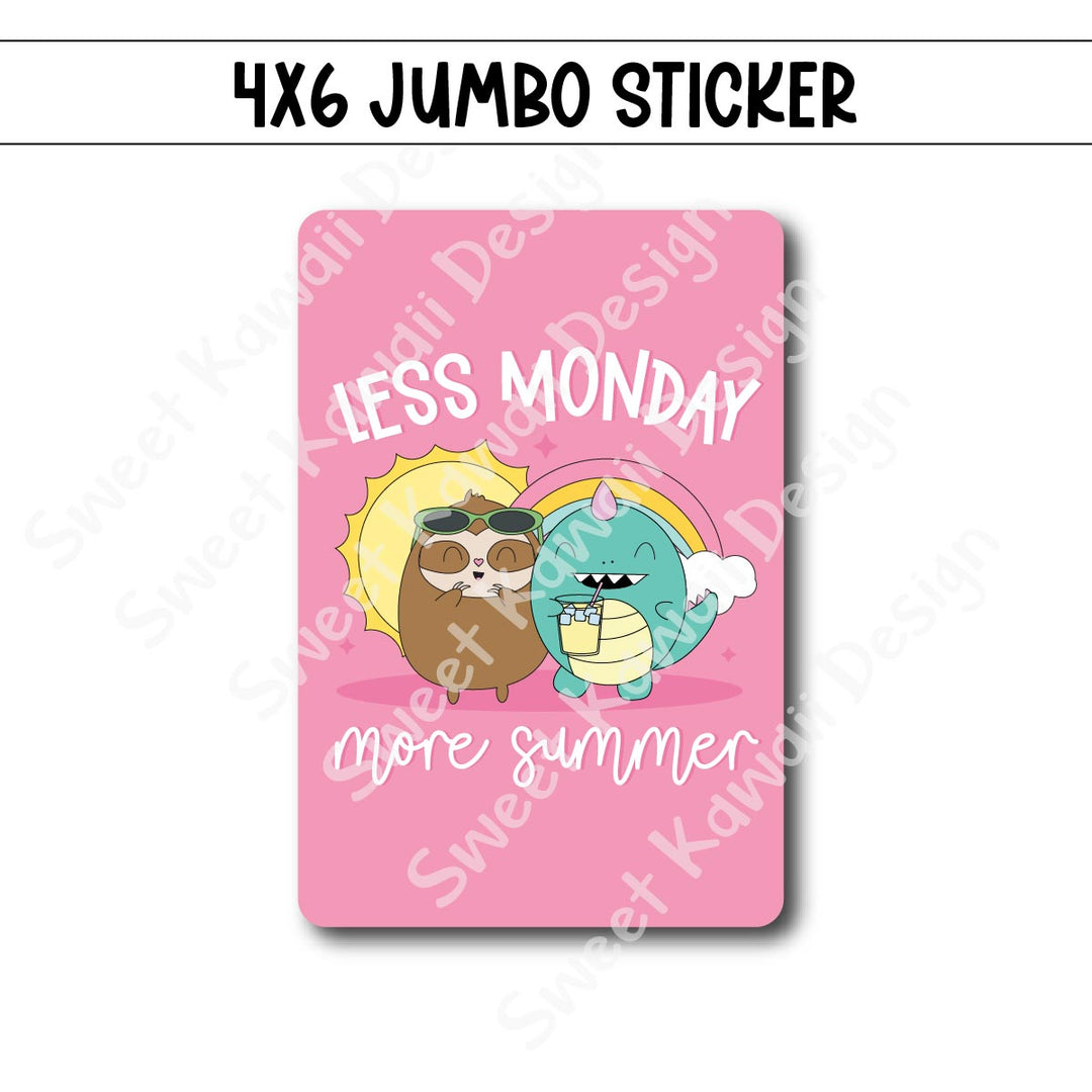 Kawaii Jumbo Sticker - Less Monday, More Summer  - Size Options Available