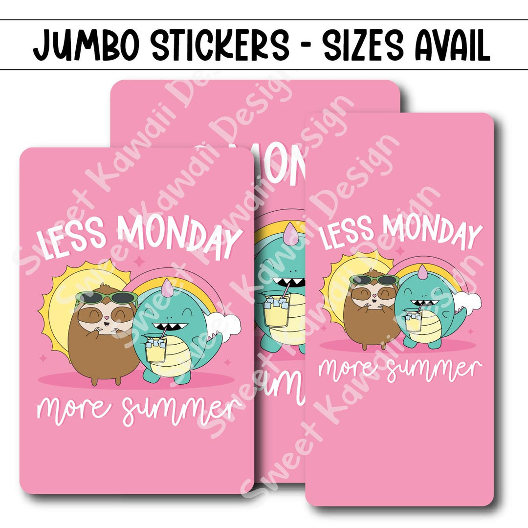 Kawaii Jumbo Sticker - Less Monday, More Summer  - Size Options Available