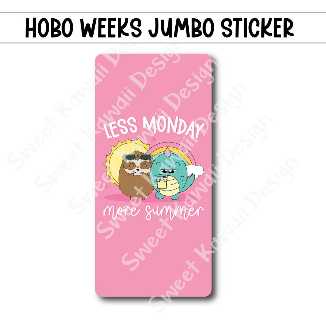 Kawaii Jumbo Sticker - Less Monday, More Summer  - Size Options Available