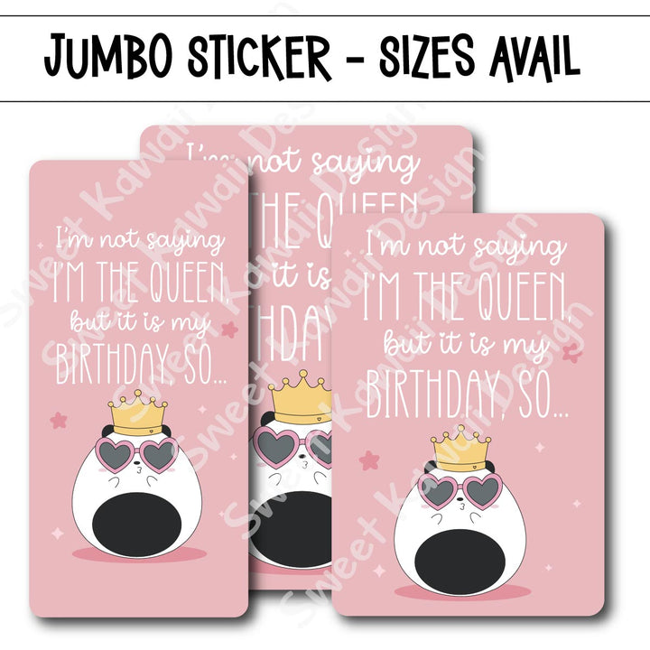 Kawaii Jumbo Sticker - Birthday Queen - Size Options Available