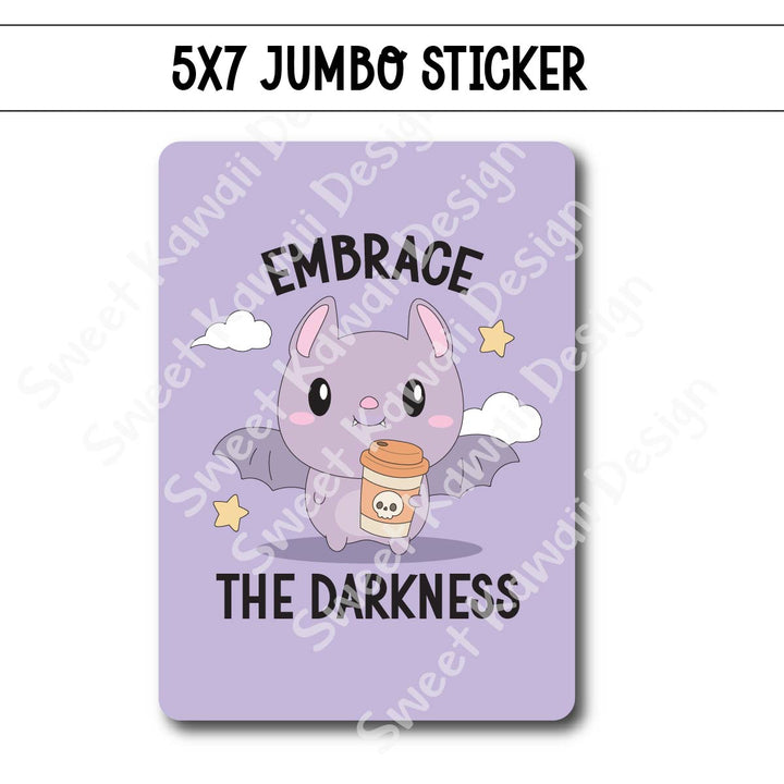 Kawaii Jumbo Sticker - Embrace the Darkness