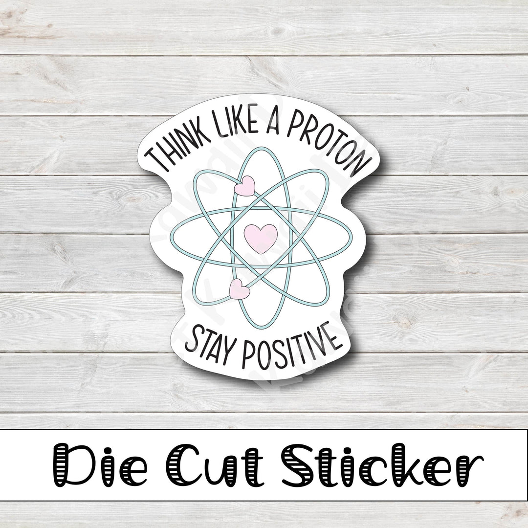 Kawaii Think Like a Proton Die Cut Sticker