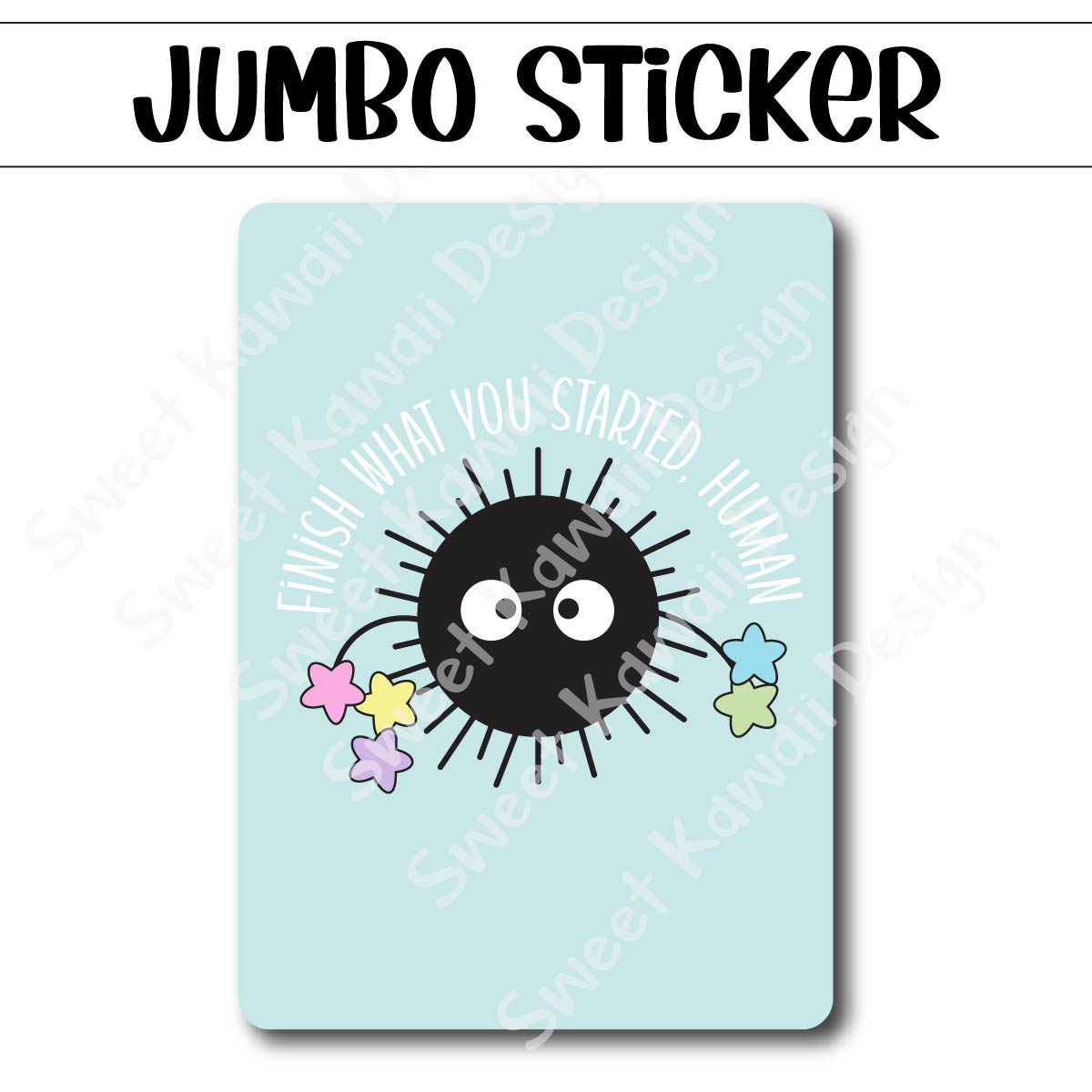Kawaii Jumbo Sticker - Finish What You Started - Size Options Available