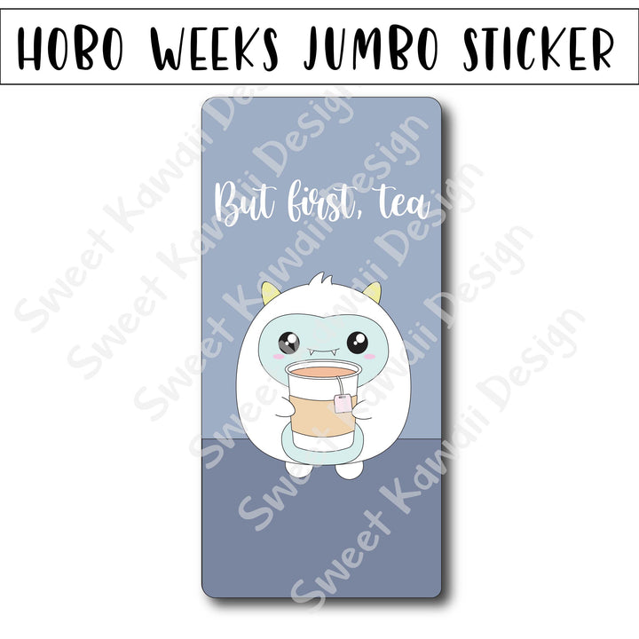 Kawaii Jumbo Sticker - But First, Tea - Size Options Available
