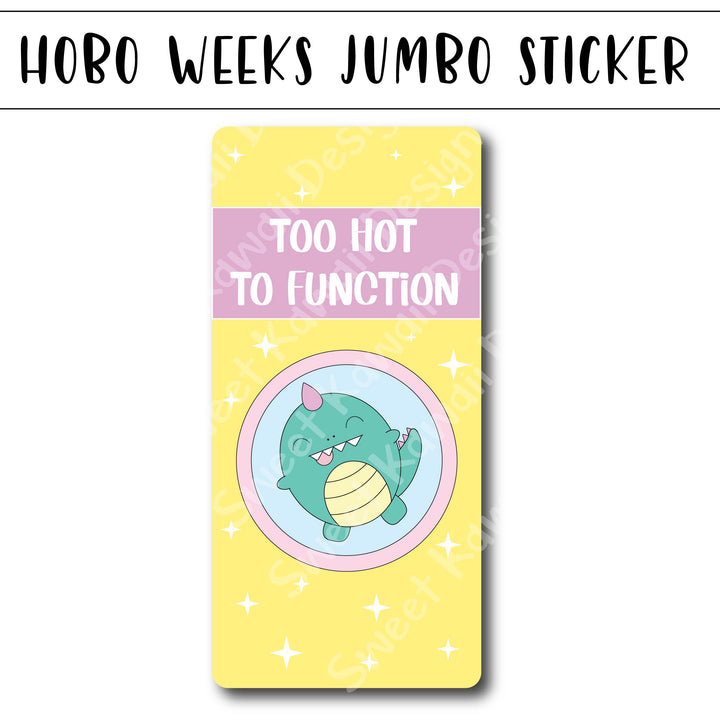 Kawaii Jumbo Sticker - Too Hot To Function - Size Options Available