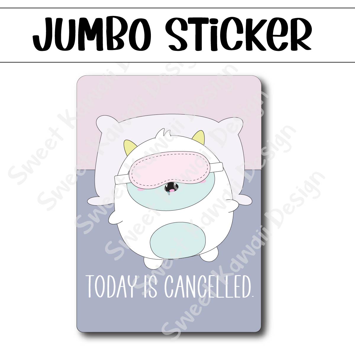 Kawaii Jumbo Sticker - Today Is Cancelled - Size Options Available