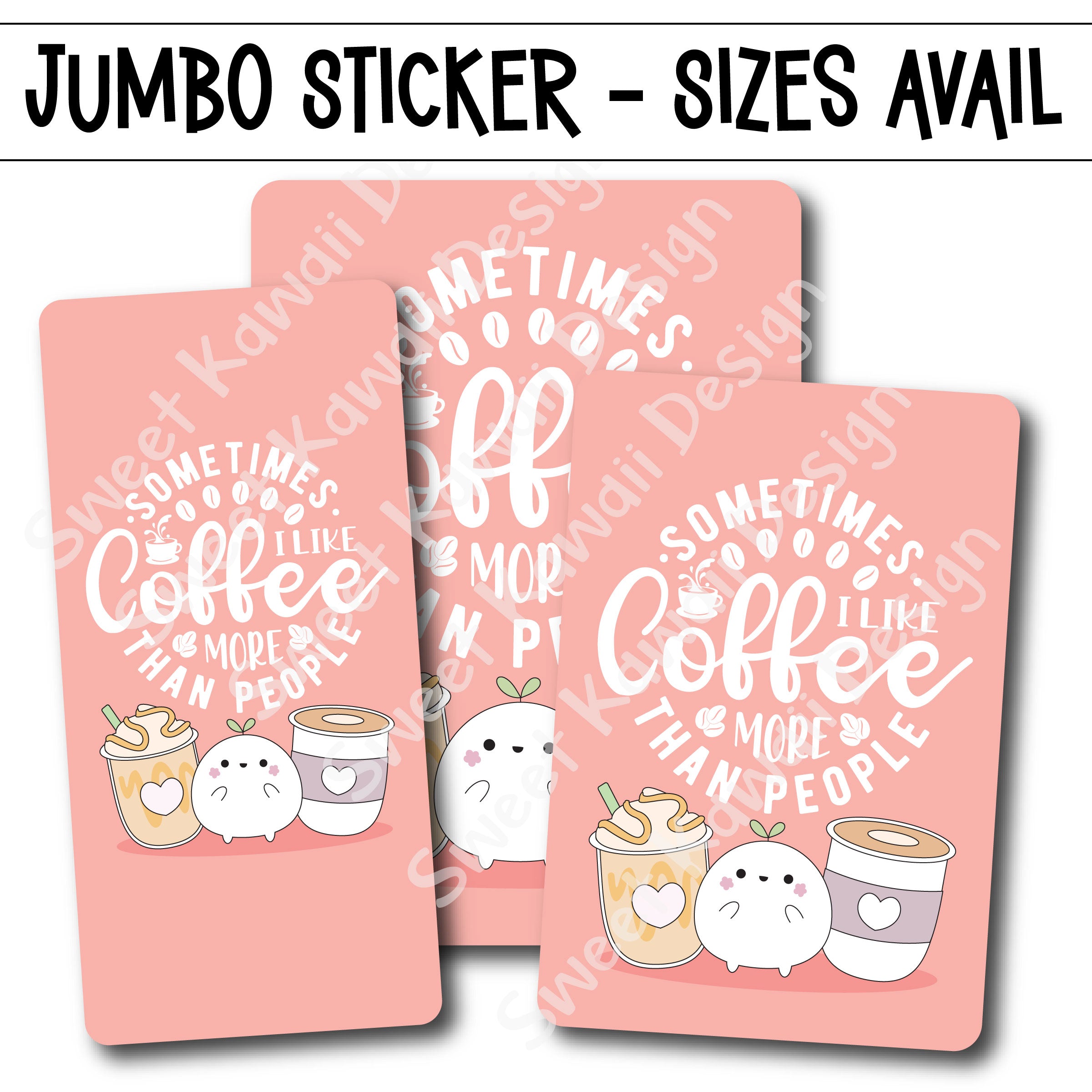Kawaii Jumbo Sticker - Coffee Over People - Size Options Available