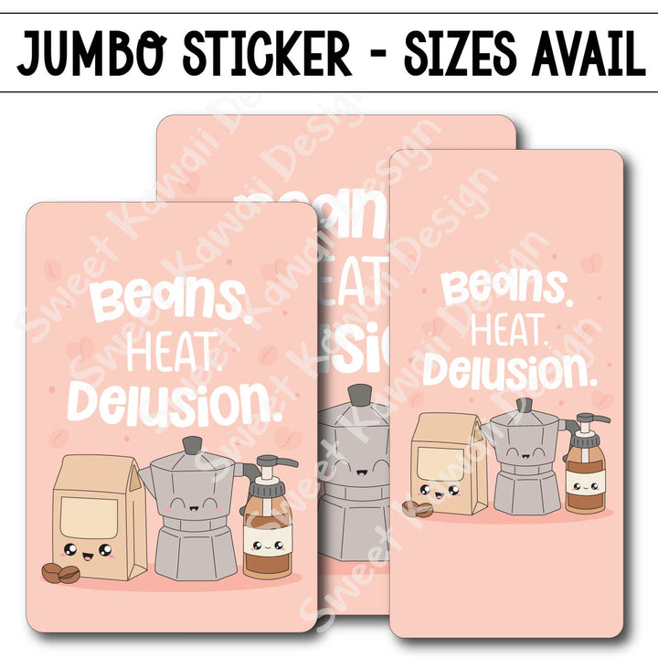 Kawaii Jumbo Sticker - Beans. Heat. Delusion.