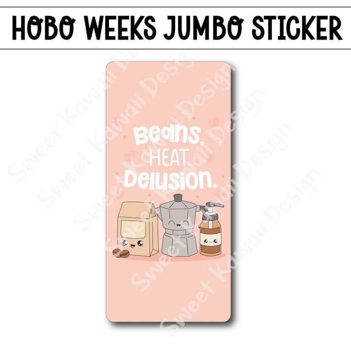 Kawaii Jumbo Sticker - Beans. Heat. Delusion.