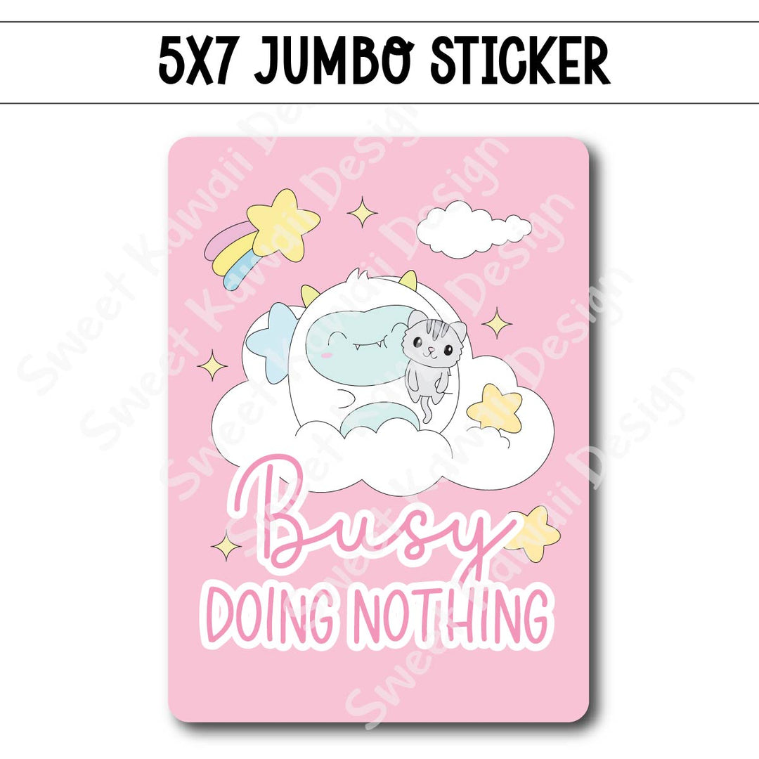 Kawaii Jumbo Sticker - Busy Doing Nothing