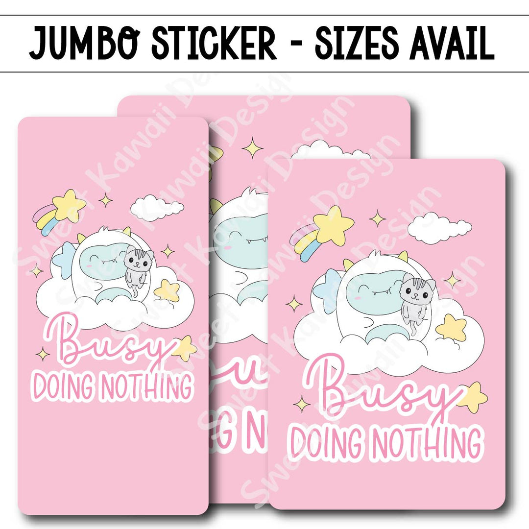 Kawaii Jumbo Sticker - Busy Doing Nothing