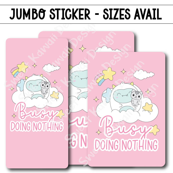 Kawaii Jumbo Sticker - Busy Doing Nothing