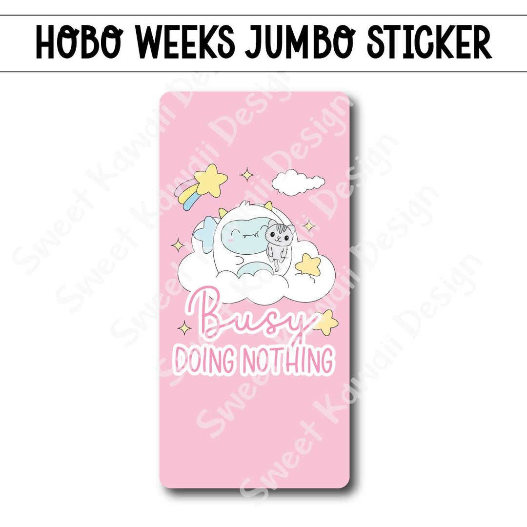 Kawaii Jumbo Sticker - Busy Doing Nothing
