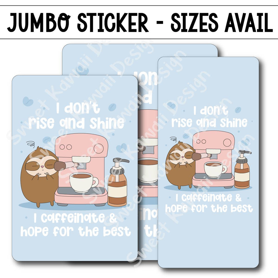 Kawaii Jumbo Sticker - Caffeinate and Hope For The Best