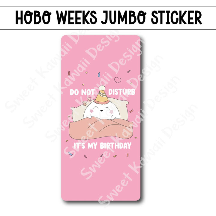 Kawaii Jumbo Sticker - Do Not Disturb, It's My Birthday