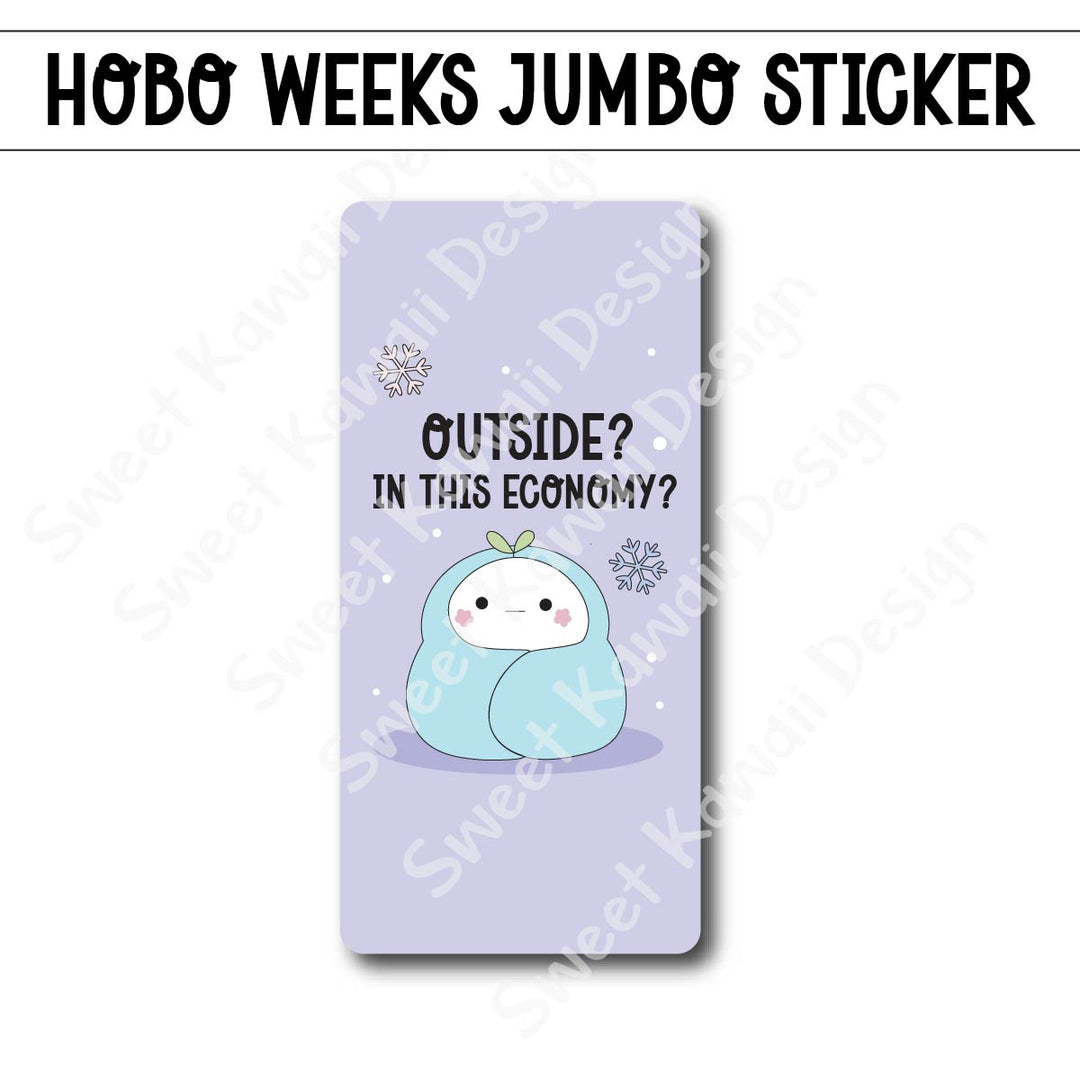 Kawaii Jumbo Sticker - In This Economy?