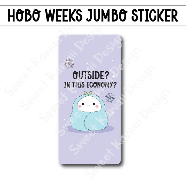 Kawaii Jumbo Sticker - In This Economy?