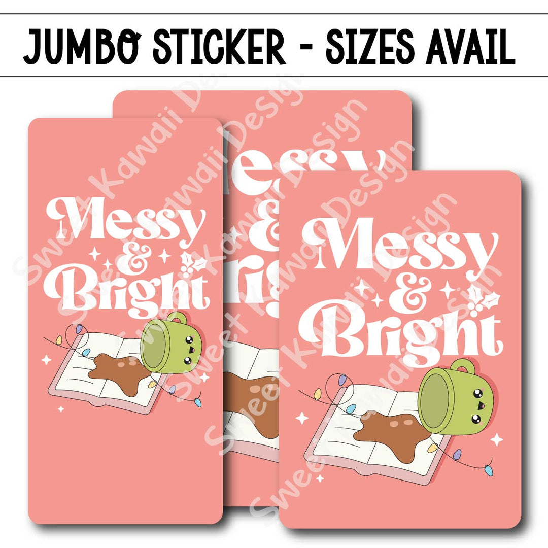 Kawaii Jumbo Sticker - Messy and Bright