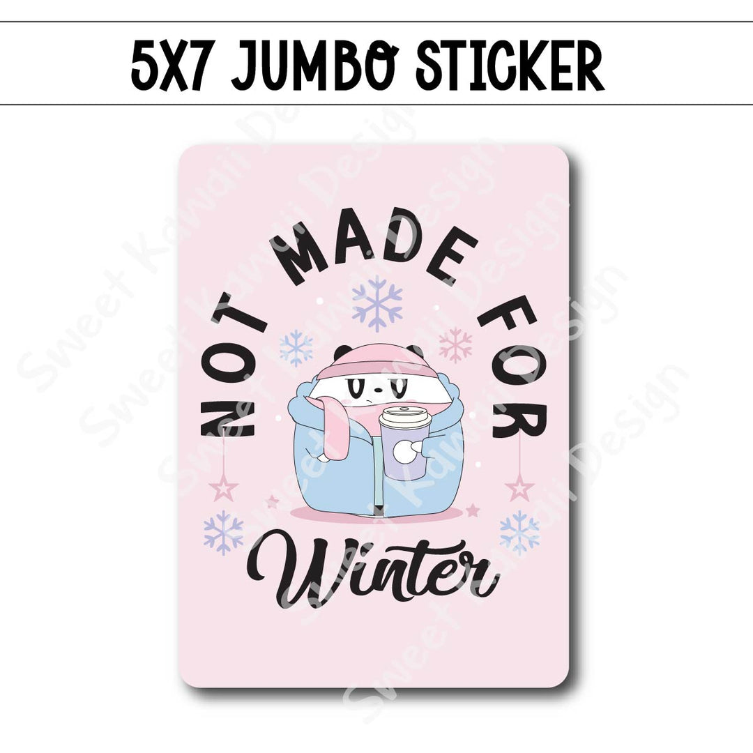 Kawaii Jumbo Sticker - Not Made For Winter