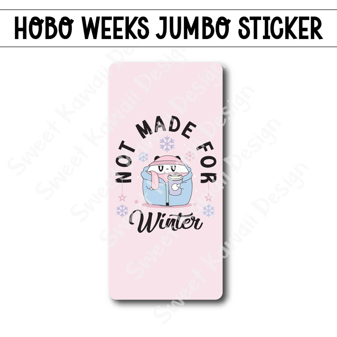 Kawaii Jumbo Sticker - Not Made For Winter