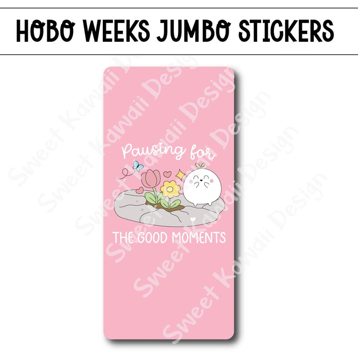 Kawaii Jumbo Sticker - Pausing For The Good Moments