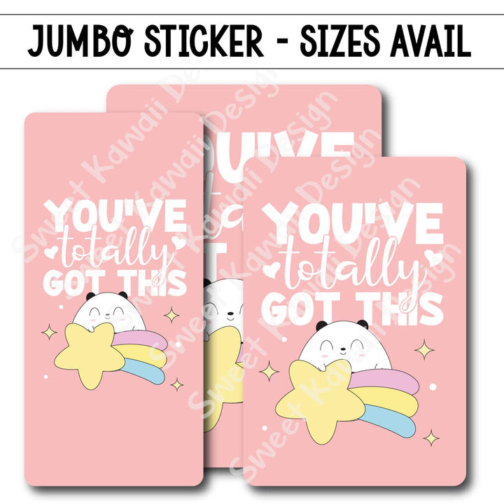 Kawaii Jumbo Sticker - You've Totally Got This