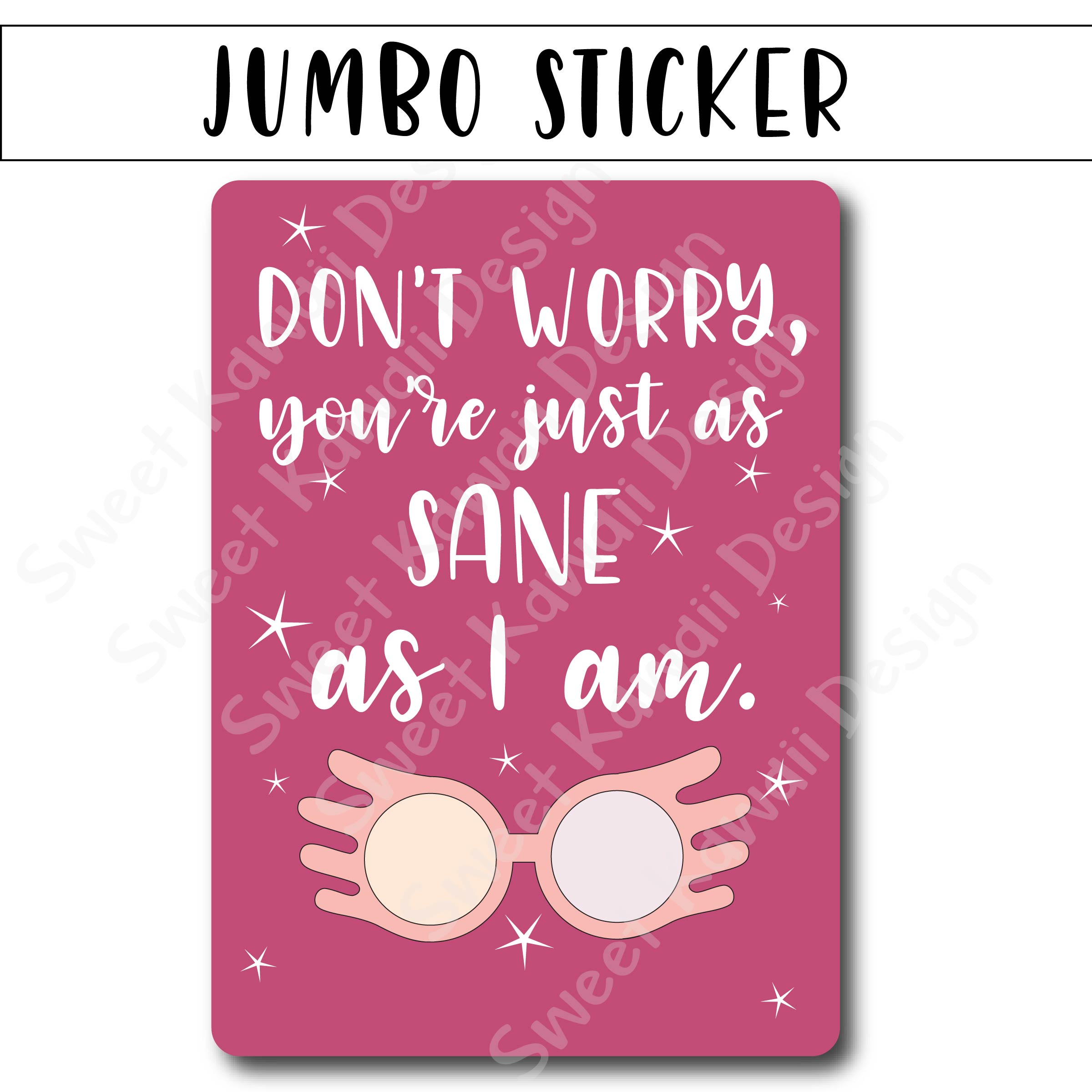 Kawaii Jumbo Sticker - Just As Sane - Size Options Available