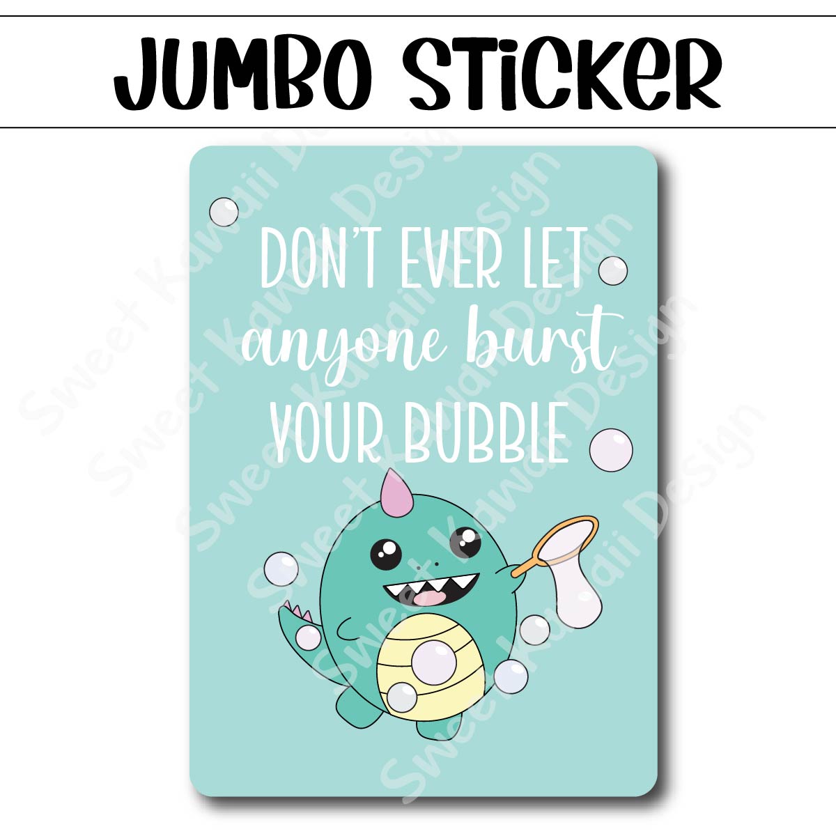 Kawaii Jumbo Sticker - Burst Your Bubble - Size Options Available