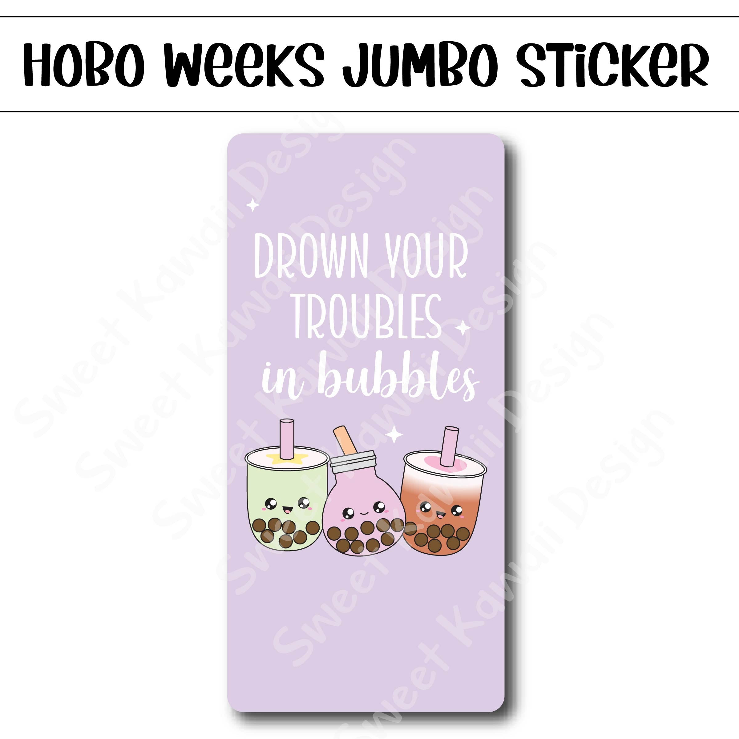 Kawaii Jumbo Sticker - Drown Your Troubles - Size Options Available