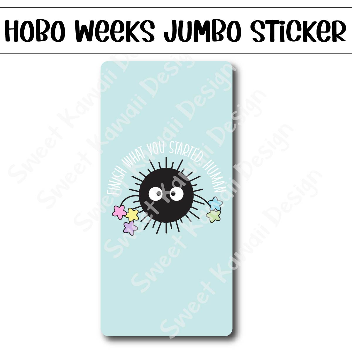 Kawaii Jumbo Sticker - Finish What You Started - Size Options Available