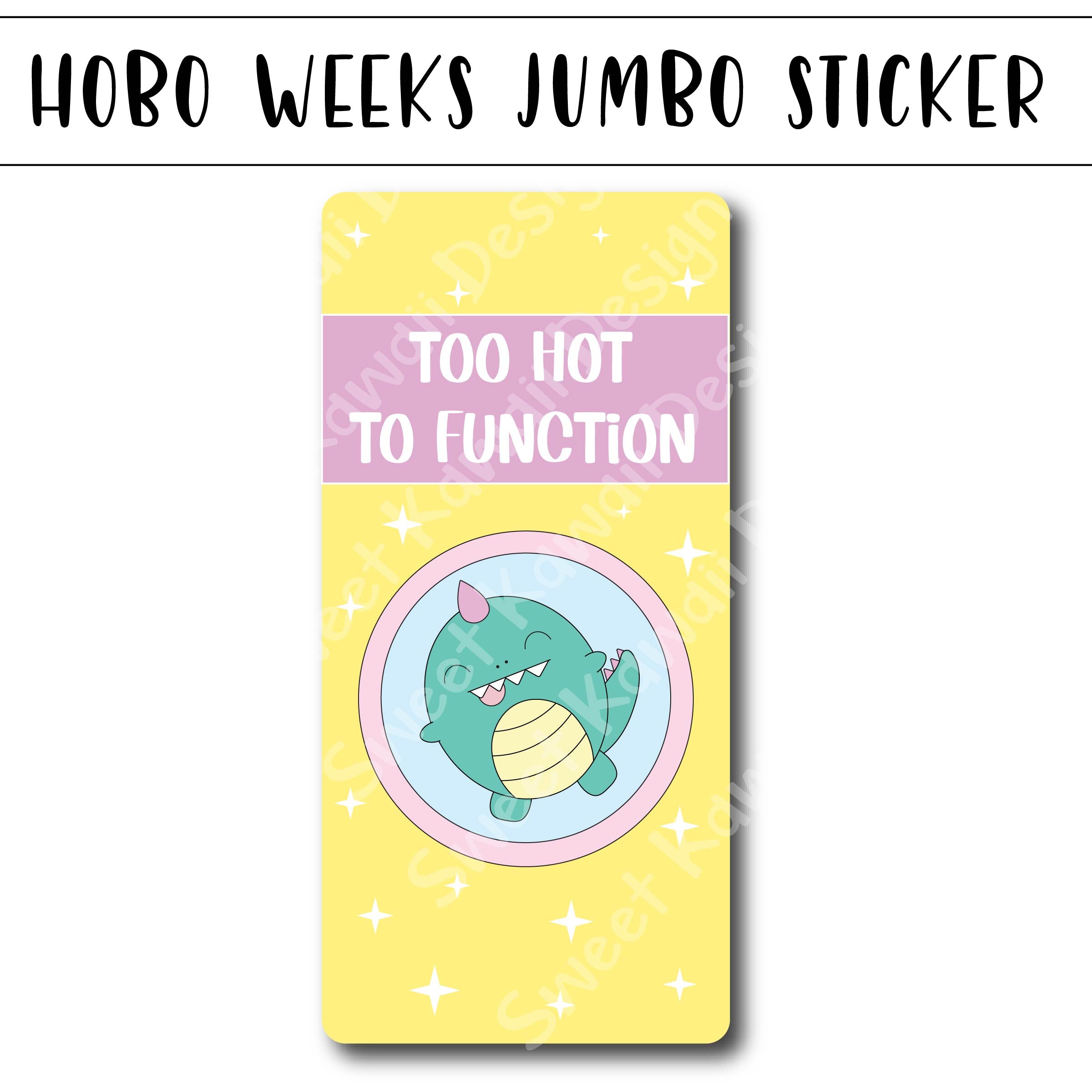 Kawaii Jumbo Sticker - Too Hot To Function - Size Options Available