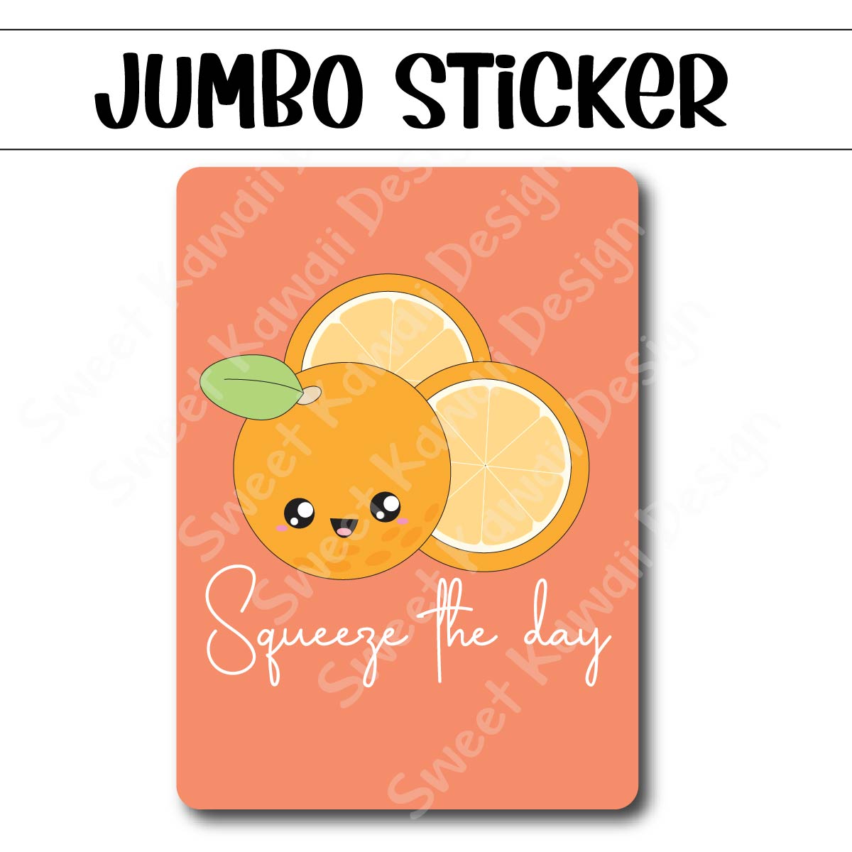 Kawaii Jumbo Sticker - Squeeze the Day - Size Options Available