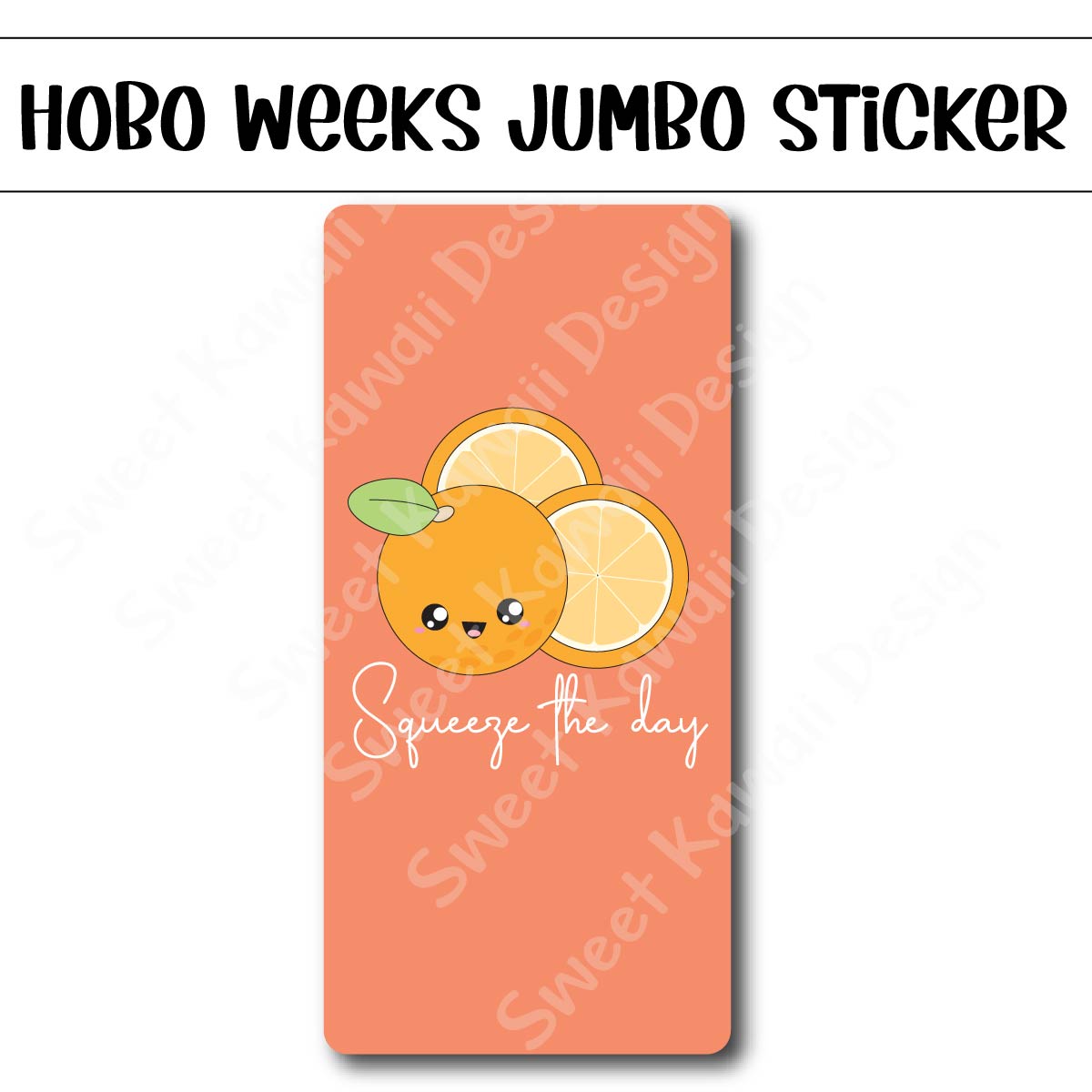 Kawaii Jumbo Sticker - Squeeze the Day - Size Options Available