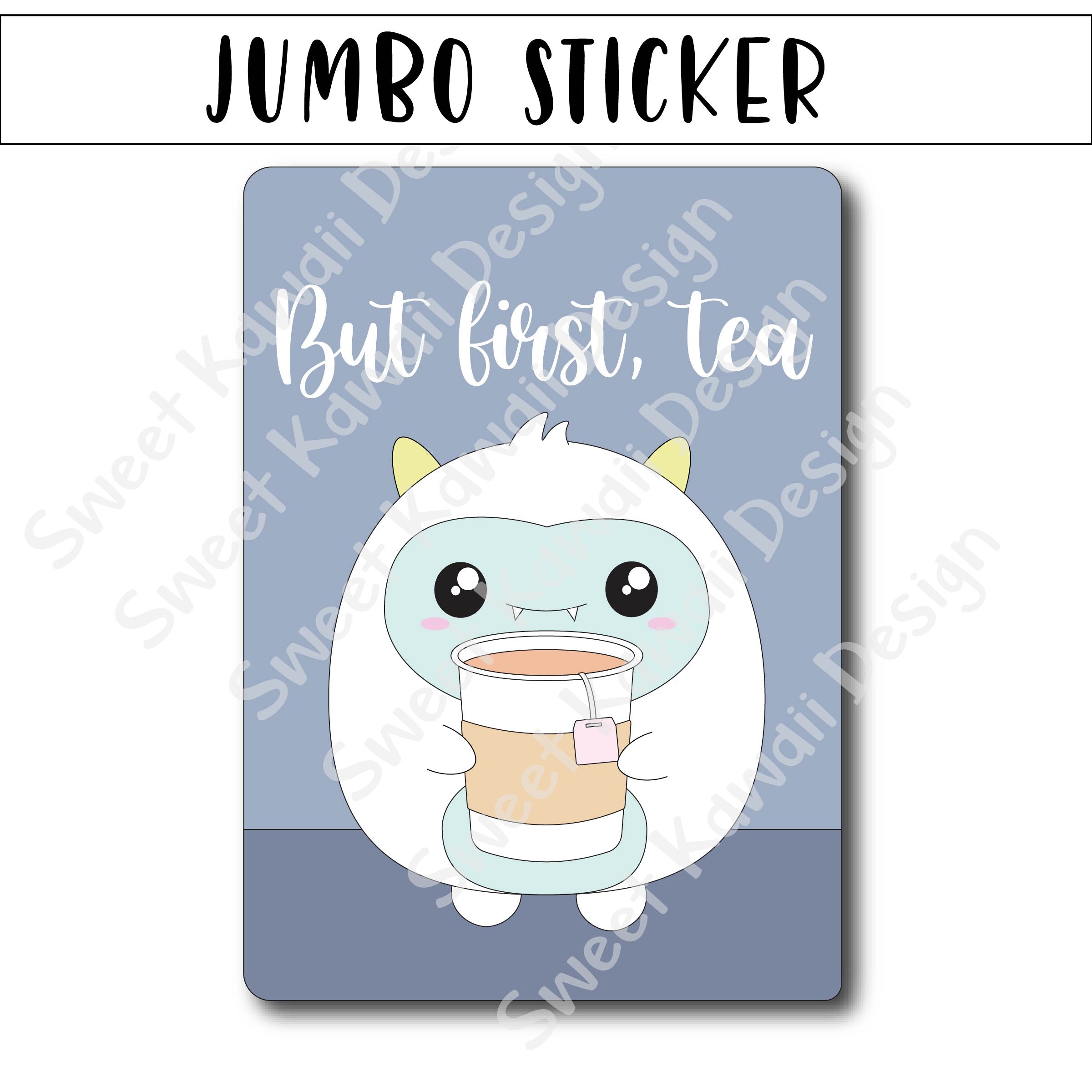 Kawaii Jumbo Sticker - But First, Tea - Size Options Available