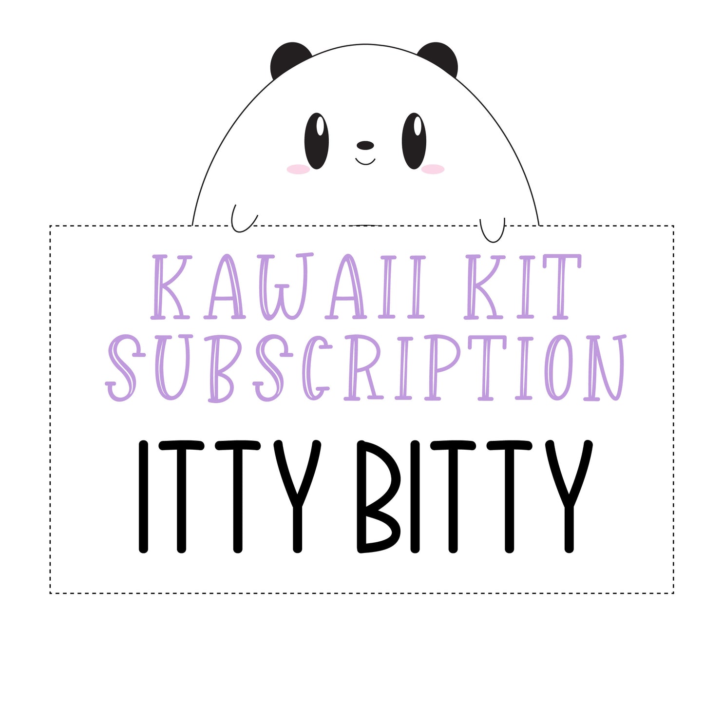 SUBSCRIPTION Kawaii Kit - ITTY BITTY (DO NOT PURCHASE WITH OTHER ITEMS)